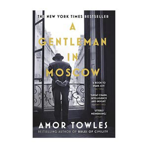 A Gentleman in Moscow by Amor Towles 