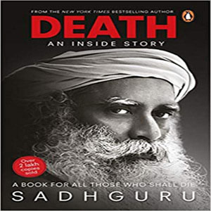 Death-An Inside Story by Sadhguru