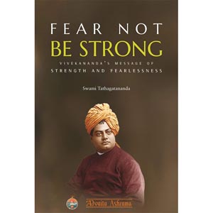 Fear Not-Be Strong by Swami Tathagatananda