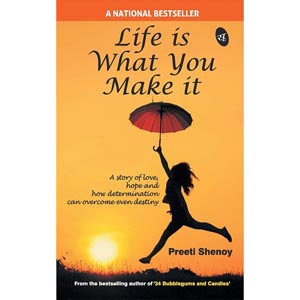 Life is What You Make It by Preeti Shenoy