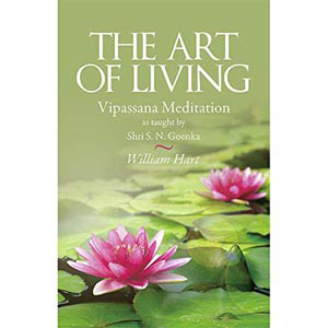 The Art Of Living by William Hart and S N Goenka