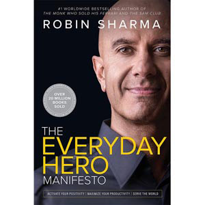 The Everyday Hero Manifesto by Robin Sharma 