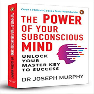 The Power of Your Subconscious Mind by Joseph Murphy